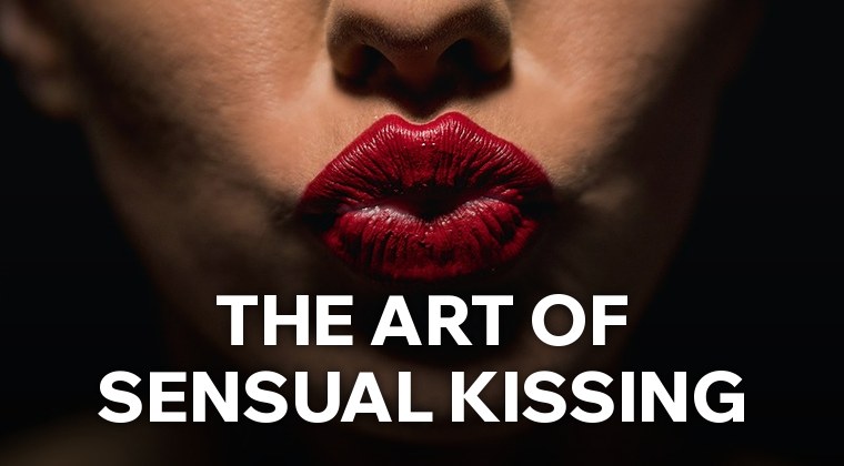 The Art Of Sensual Kissing